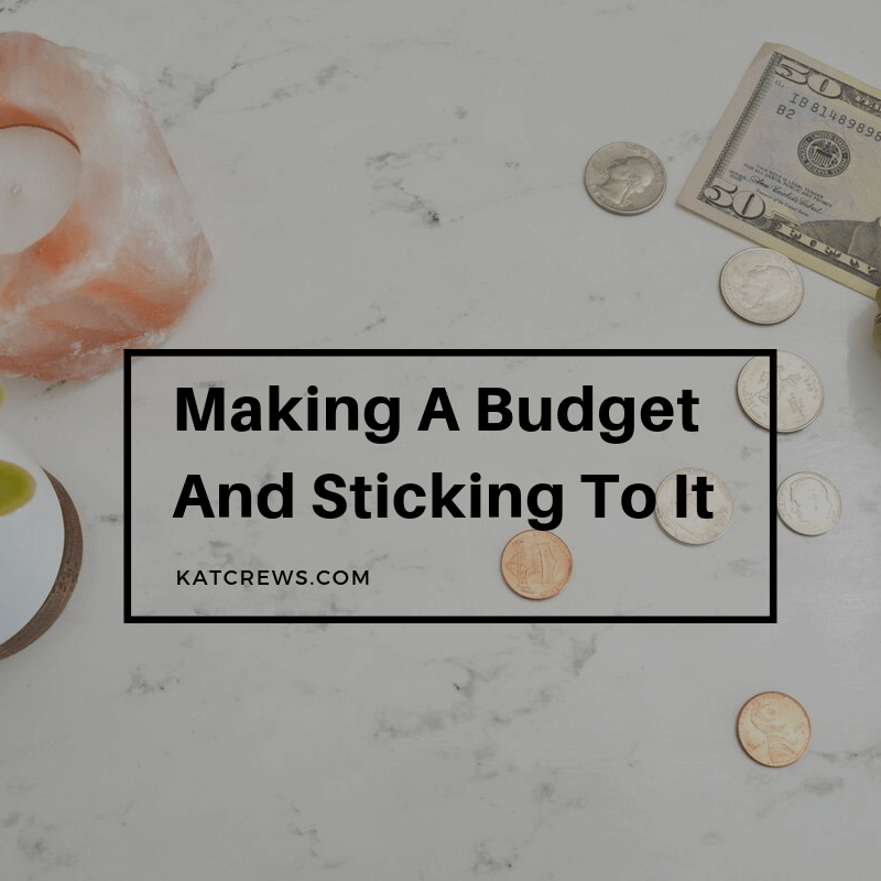 Making A Budget And Sticking To It