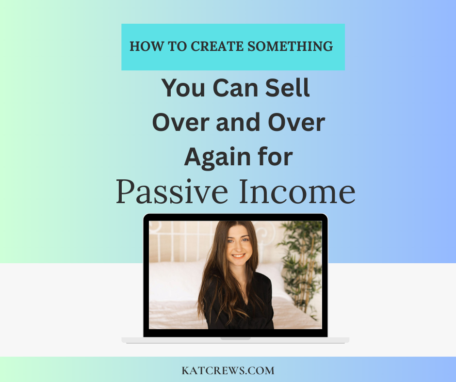 Create Products You Can Sell Forever – Passive Income