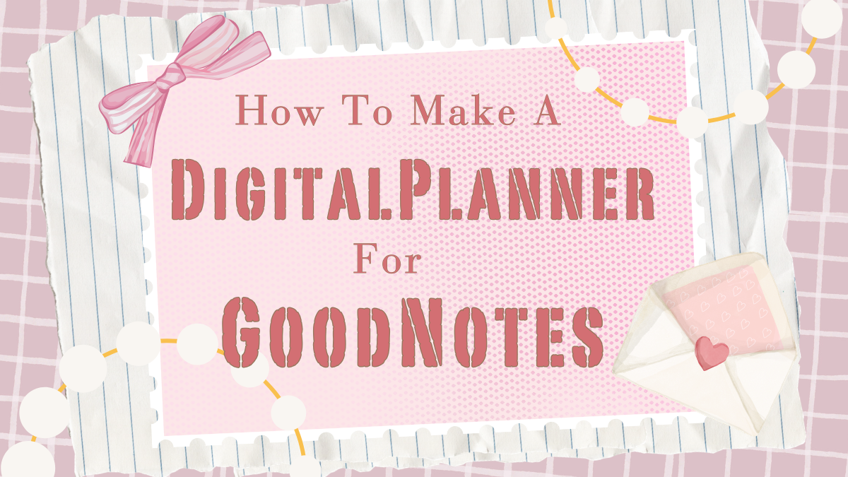 how to make a digital planner for goodnotes